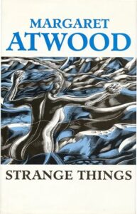 Read more about the article Strange Things: The Malevolent North in Canadian Literature by Margaret Atwood