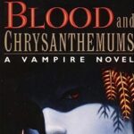 Read more about the article Blood and Chrysanthemums by Nancy Baker