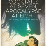 Read more about the article Cocktails at Seven, Apocalypse at Eight: The Derby Cavendish Stories by Don Bassingthwaite