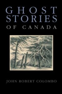 Read more about the article Ghost Stories of Canada by John Robert Colombo