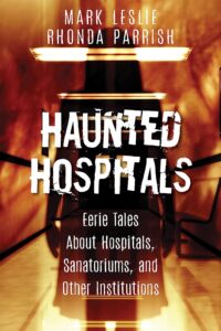 Read more about the article Haunted Hospitals by Mark Leslie and Rhonda Parrish