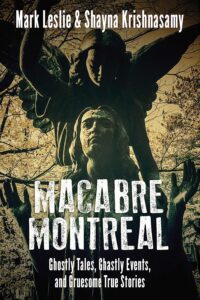 Read more about the article Macabre Montreal by Mark Leslie and Shayna Krishnasamy